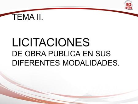 TEMA II. LICITACIONES DE OBRA PUBLICA EN SUS DIFERENTES MODALIDADES.