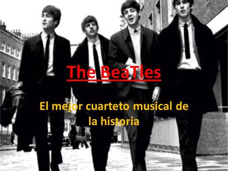 The BeaTles El mejor cuarteto musical de la historia.