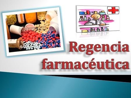 Introducción a la regencia farmacéutica  La Regencia Farmacéutica, busca a través del conocimiento formar personas autónomas, con ética, comprometidas.
