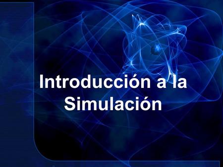 Introducción a la Simulación. Simulación. Definición La simulación es una imitación de la operación de un proceso del mundo real o de un sistema, referido.