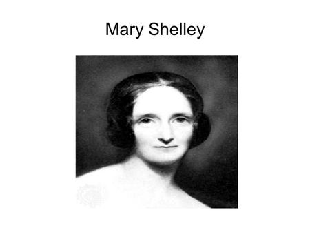 Mary Shelley. ¿Quién es? ● Nacida el 30 de agosto de f ue una narradora, dramaturga, ensayista, filósofa y biógrafa británica, reconocida sobre.