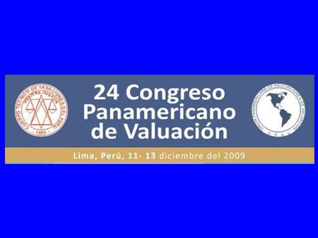 24º Congreso Panamericano de Valuación “La Ciencia del Valor para un Mundo Cambiante” Del 10 al 13 de Diciembre.
