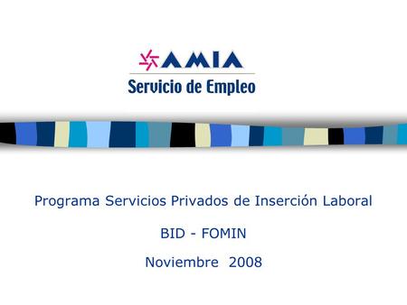 Programa Servicios Privados de Inserción Laboral BID - FOMIN Noviembre 2008.