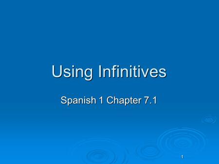 1 Using Infinitives Spanish 1 Chapter Trabajo de timbre  Conjuguen los verbos para hacer una frase completa.  1. Ana/despertarse temprano  2.