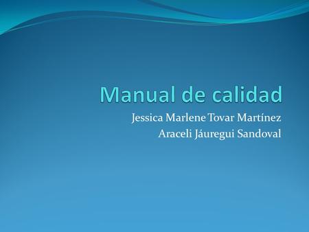 Jessica Marlene Tovar Martínez Araceli Jáuregui Sandoval.