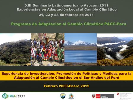 Experiencia de Investigación, Promoción de Políticas y Medidas para la Adaptación al Cambio Climático en el Sur Andino del Perú 21, 22 y 23 de febrero.