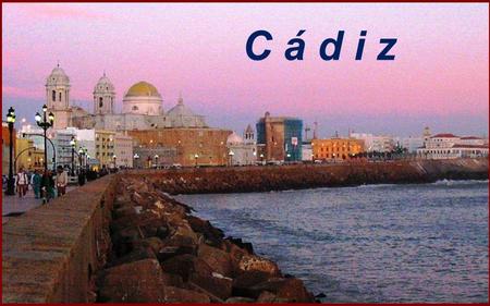 C á d i z Cádiz situada al sur de la Península Ibérica en una estrecha lengua de tierra frente al estuario del río Guadalete, junto a San Fernando, está.