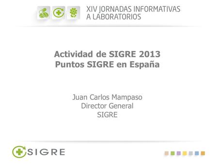 Actividad de SIGRE 2013 Puntos SIGRE en España Juan Carlos Mampaso Director General SIGRE.