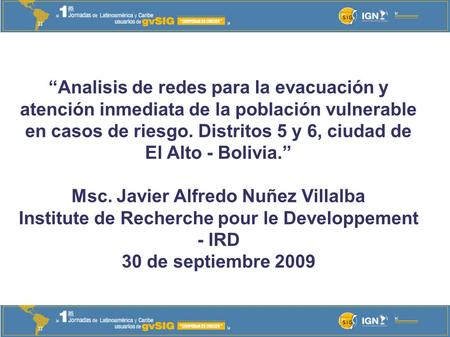 “Analisis de redes para la evacuación y atención inmediata de la población vulnerable en casos de riesgo. Distritos 5 y 6, ciudad de El Alto - Bolivia.”