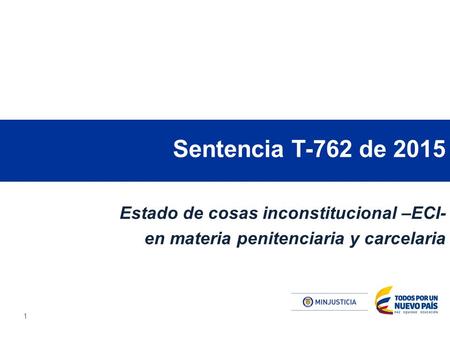 1 Sentencia T-762 de 2015 Estado de cosas inconstitucional –ECI- en materia penitenciaria y carcelaria.