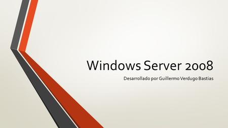 Windows Server 2008 Desarrollado por Guillermo Verdugo Bastias.