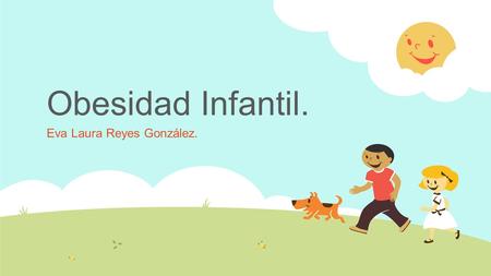 Obesidad Infantil. Eva Laura Reyes González.. ¿Qué esla obesidad infantil?  La acumulación excesiva de grasa corporal, especialmente en el tejido adiposo,