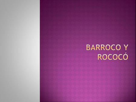 BARROCO Y ROCOCÓ.