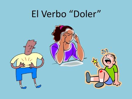 El Verbo “Doler”.