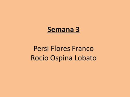 Semana 3 Persi Flores Franco Rocio Ospina Lobato