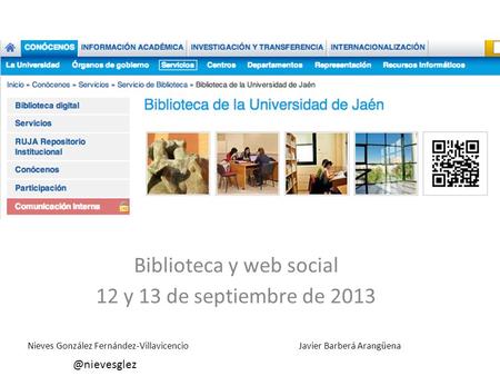 Biblioteca y web social 12 y 13 de septiembre de 2013 Nieves González Javier Barberá Arangüena.