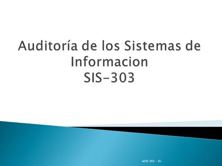Auditoría de los Sistemas de Informacion SIS-303