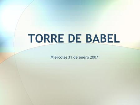TORRE DE BABEL Miércoles 31 de enero 2007.