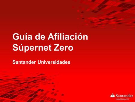 Guía de Afiliación Súpernet Zero Santander Universidades 1.