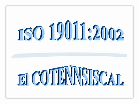 ISO 19011:2002 El COTENNSISCAL.