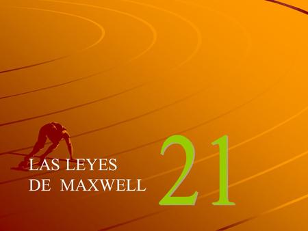 21 LAS LEYES DE MAXWELL.