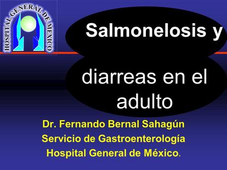 diarreas en el adulto Salmonelosis y Dr. Fernando Bernal Sahagún