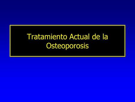 Tratamiento Actual de la Osteoporosis