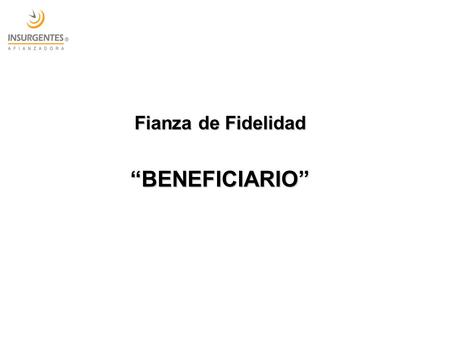 Fianza de Fidelidad “BENEFICIARIO”.