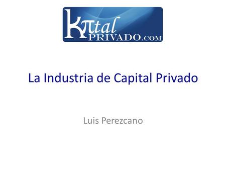 La Industria de Capital Privado