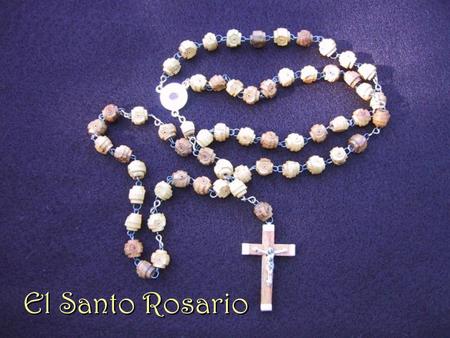 El Santo Rosario.