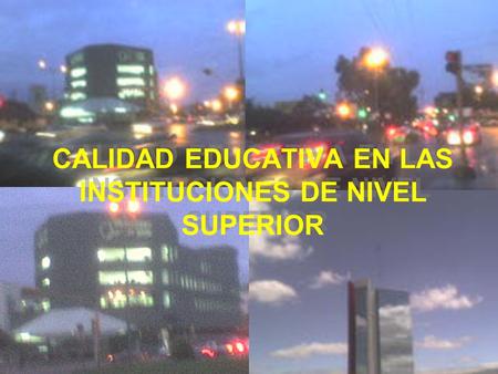 CALIDAD EDUCATIVA EN LAS INSTITUCIONES DE NIVEL SUPERIOR