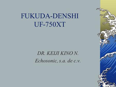 DR. KEIJI KINO N. Echosonic, s.a. de c.v.