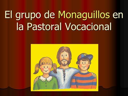 El grupo de Monaguillos en la Pastoral Vocacional