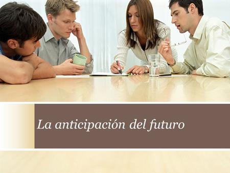 La anticipación del futuro