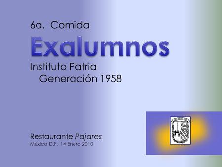 Restaurante Pajares México D.F. 14 Enero 2010 Instituto Patria Generación 1958 6a. Comida.
