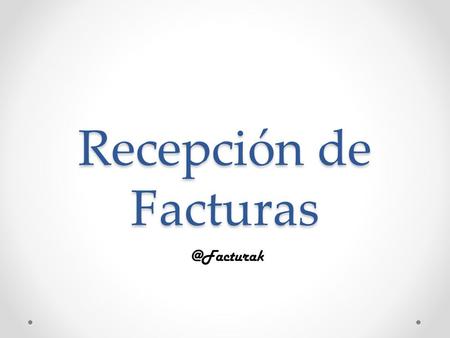 Recepción de Facturas.