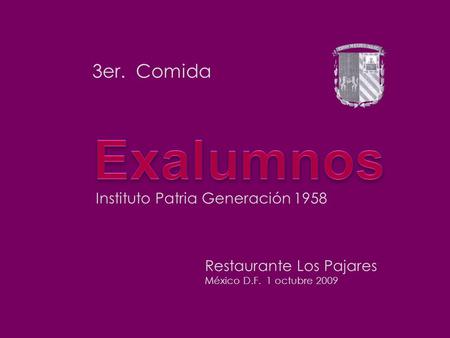3er. Comida Restaurante Los Pajares México D.F. 1 octubre 2009 Instituto Patria Generación 1958.