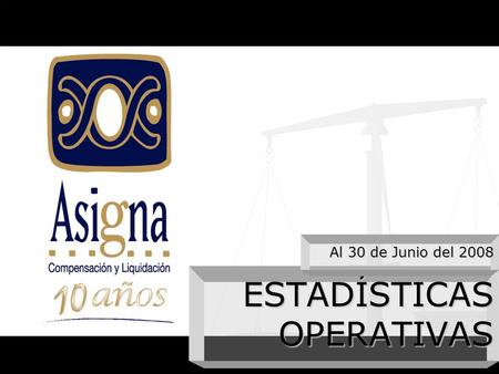 ESTADÍSTICAS OPERATIVAS Al 30 de Junio del 2008. Contenido Principales Indicadores 2007-2008 Cifras acumuladas 2008, Promedios Diarios 2008, Máximos Promedio.