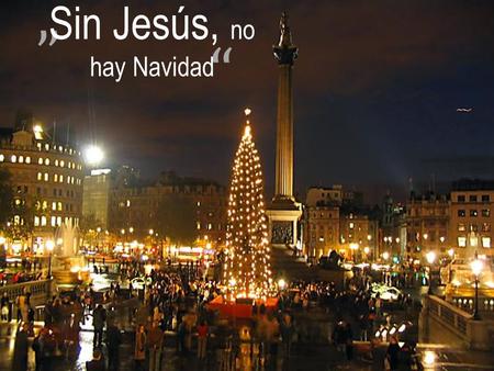 Sin Jesús, no hay Navidad