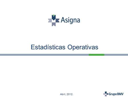 Estadísticas Operativas Abril, 2012.. Principales Indicadores.