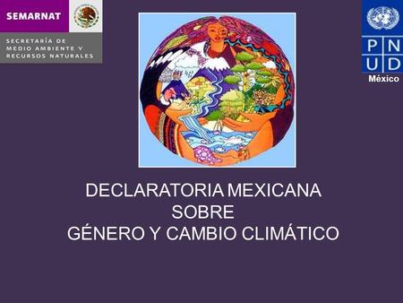 DECLARATORIA MEXICANA SOBRE GÉNERO Y CAMBIO CLIMÁTICO