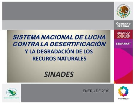 SISTEMA NACIONAL DE LUCHA CONTRA LA DESERTIFICACIÓN Y LA DEGRADACIÓN DE LOS RECUROS NATURALES SINADES ENERO DE 2010.