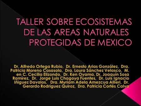 TALLER SOBRE ECOSISTEMAS DE LAS AREAS NATURALES PROTEGIDAS DE MEXICO