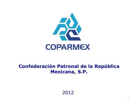 Confederación Patronal de la República Mexicana, S.P. 2012 1.