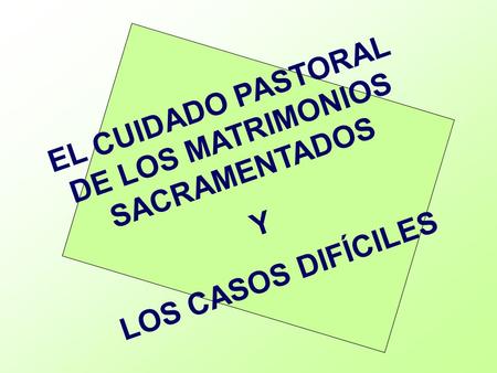 EL CUIDADO PASTORAL DE LOS MATRIMONIOS SACRAMENTADOS