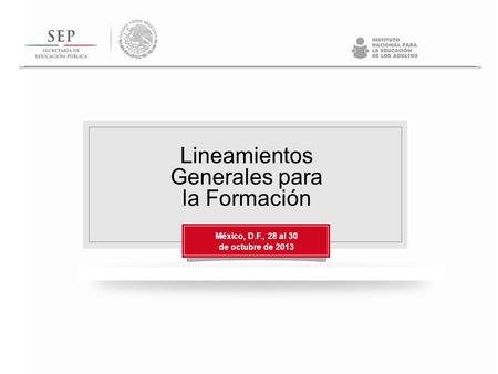 Lineamientos Generales para la Formación México, D.F., 28 al 30
