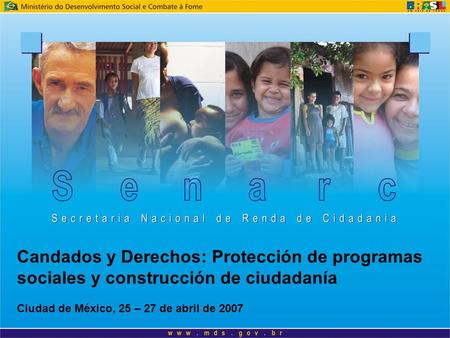 Candados y Derechos: Protección de programas sociales y construcción de ciudadanía Ciudad de México, 25 – 27 de abril de 2007.