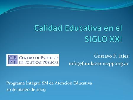 Gustavo F. Iaies Programa Integral SM de Atención Educativa 20 de marzo de 2009.