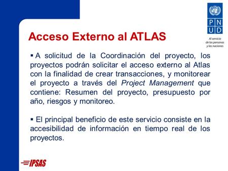 Acceso Externo al ATLAS A solicitud de la Coordinación del proyecto, los proyectos podrán solicitar el acceso externo al Atlas con la finalidad de crear.