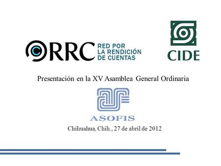 Presentación en la XV Asamblea General Ordinaria Chihuahua, Chih., 27 de abril de 2012.